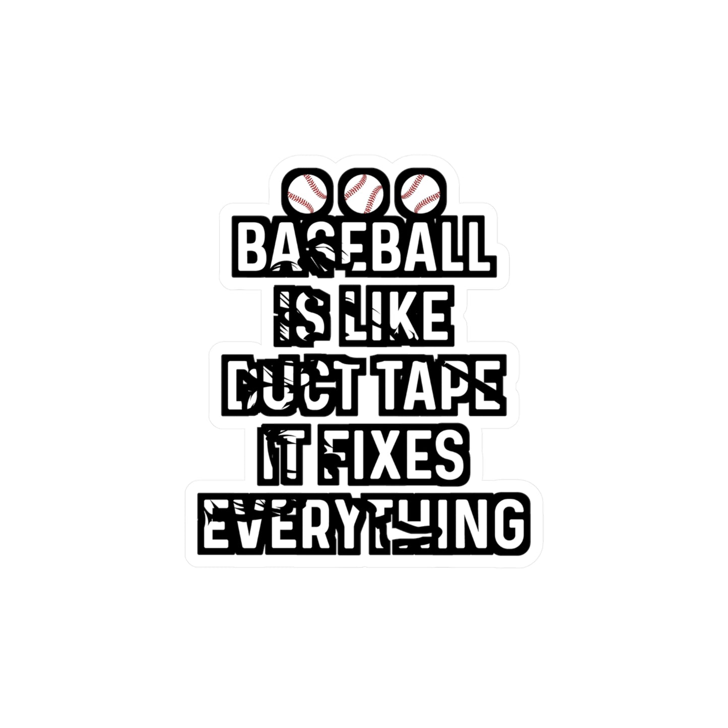 Baseball Is Like Duct Tape It Fixes Everything - Baseball Sticker for Laptop Sticker. Water Bottle Sticker, Vinyl Softball Decal - Baseball Gift