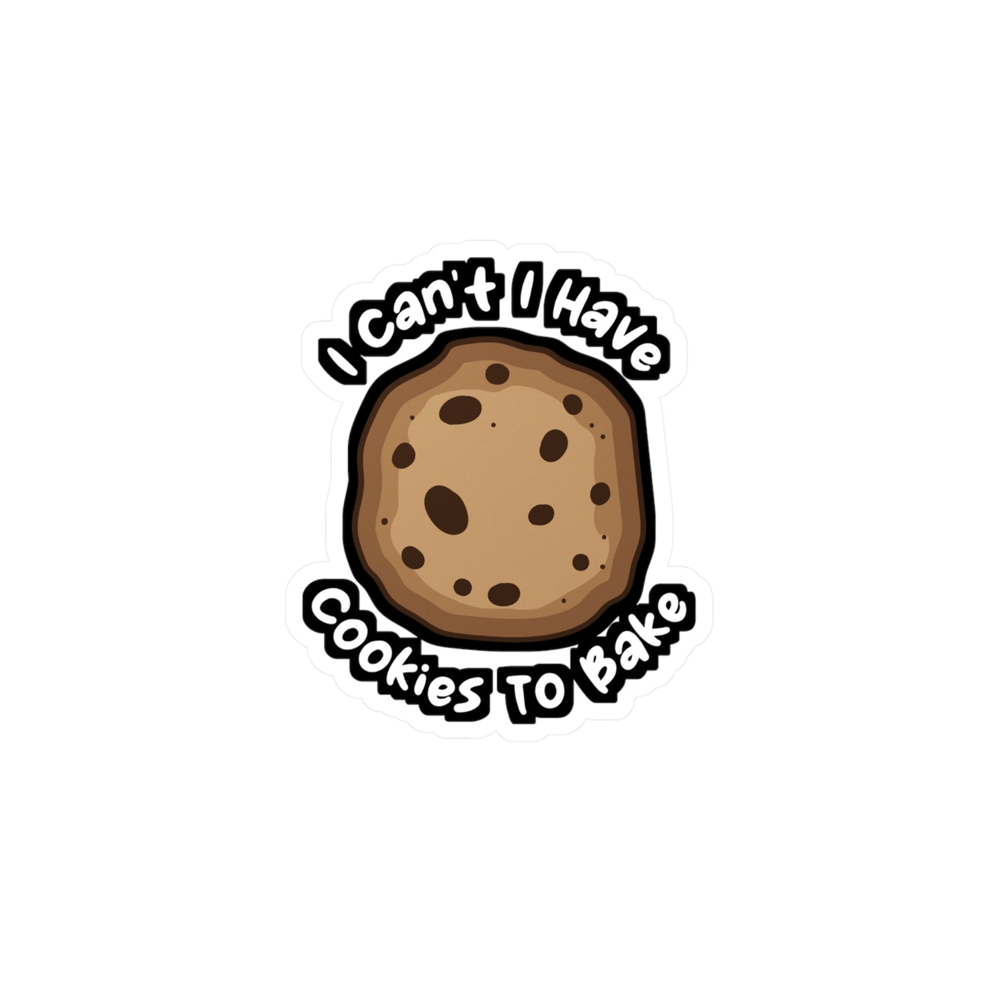 I Can't I Have Cookies To Bake - Baking Sticker for Laptop Sticker. Water Bottle Sticker, Vinyl Whisk Decal - Baking Gift