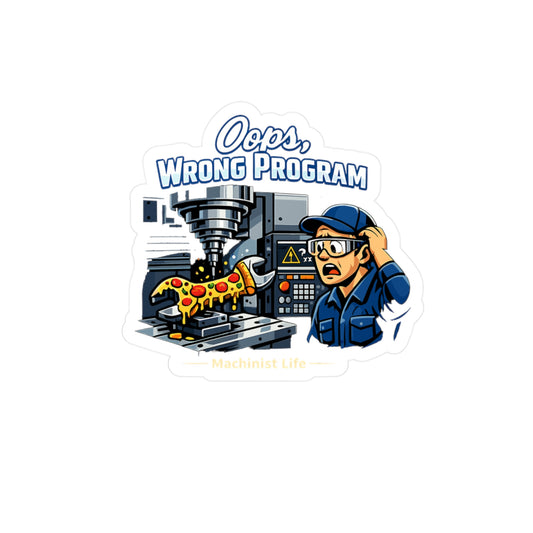Machinist Sticker Oops Wrong Program CNC Machining Humor Decals Waterproof Vinyl for Laptop Water Bottle