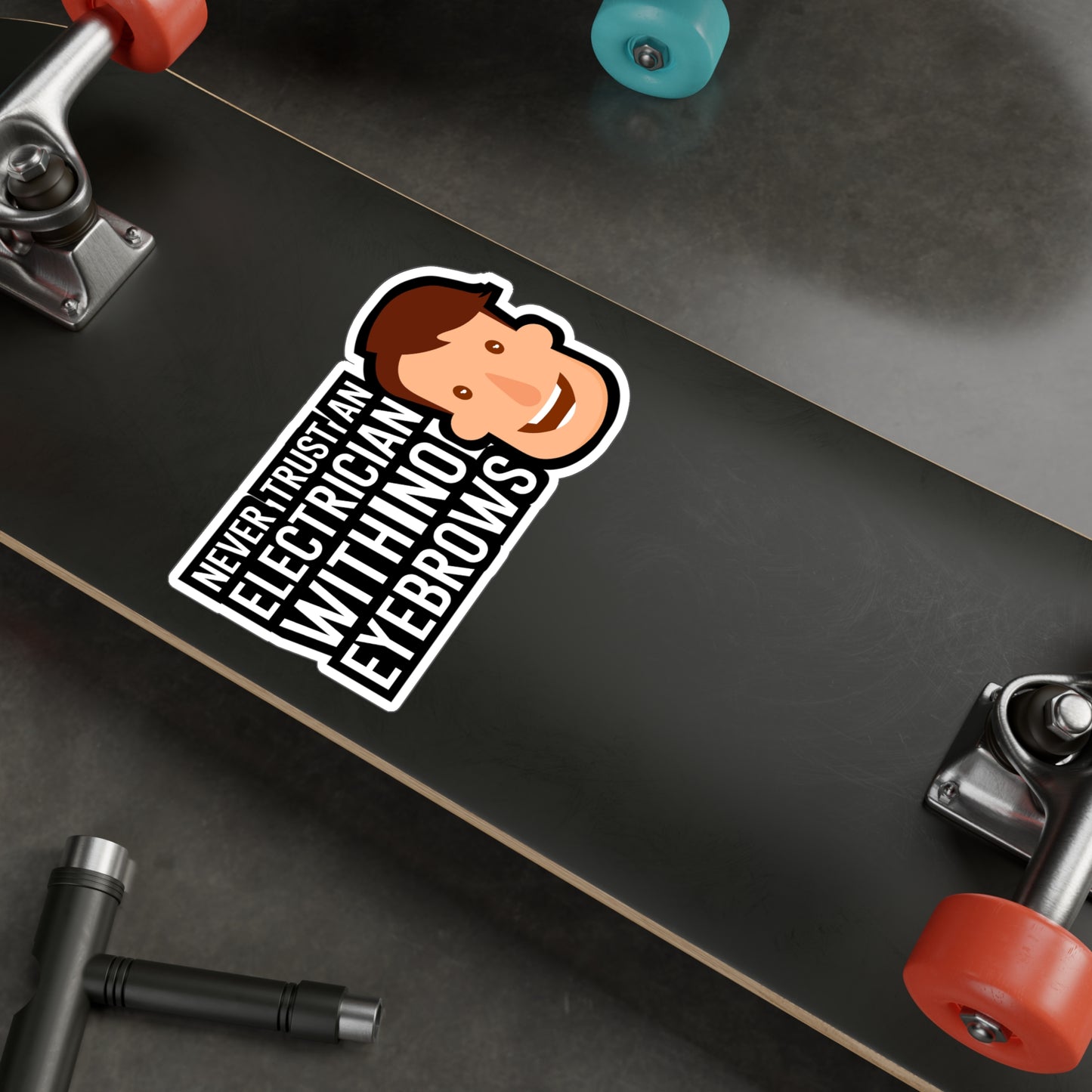 Never trust an electrician with no eyebrows - Electrician Sticker for Wall, Laptop, Window, Truck, Car Electrician Gift Vinyl Wiring Decal Sticker