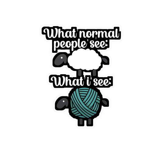 What normal People see what i see - Crocheting Sticker for Wall, Laptop, Window, Truck, Car Crocheting Gift Vinyl Crocheter Decal Sticker