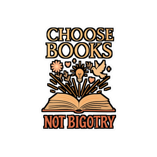Choose Books Not Bigotry – Vinyl Sticker for Laptop or Water Bottle | Reading Enthusiast Gift, Book Lover Decal