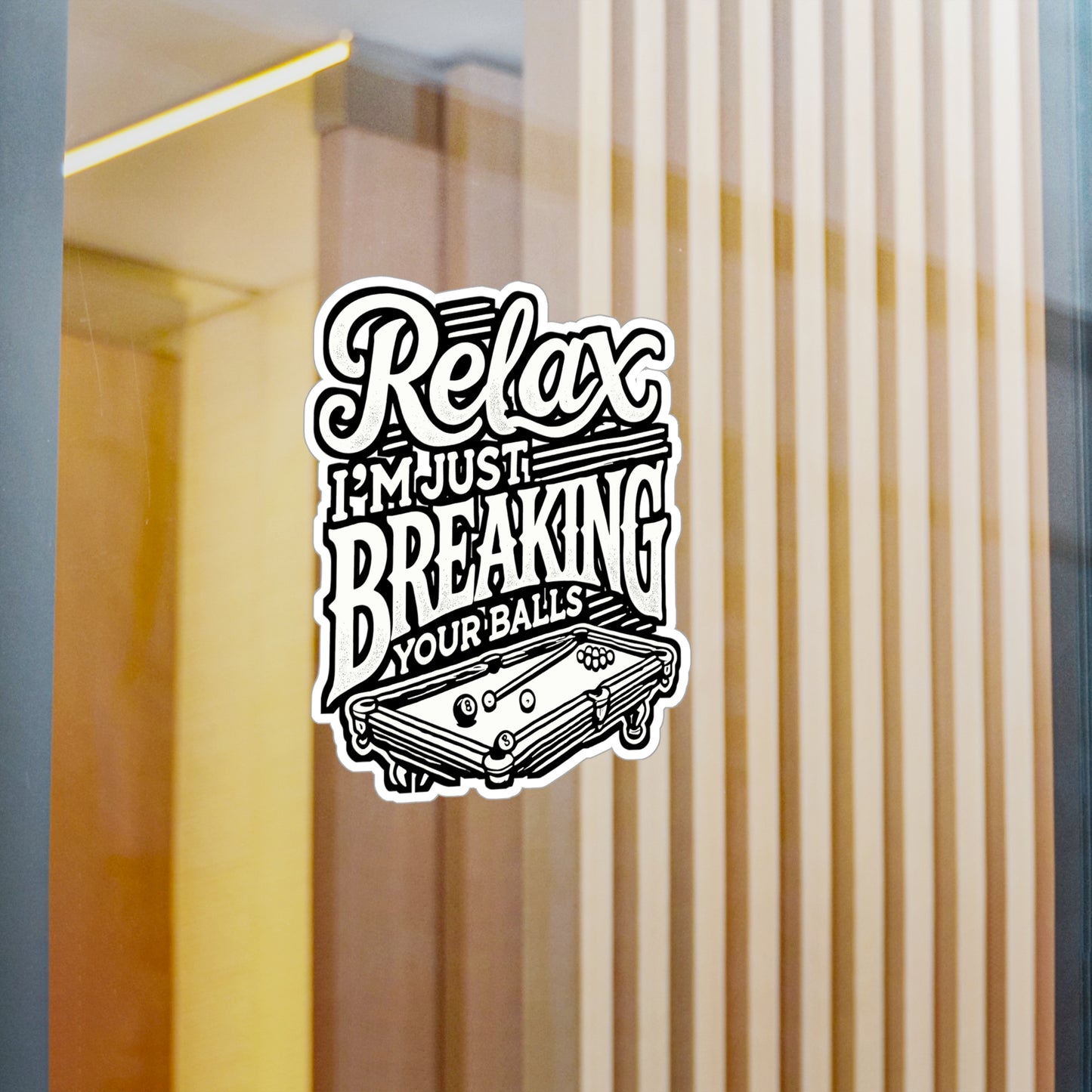 Relax I'm Just Breaking Your Balls - Billiards Sticker for Laptop Sticker. Water Bottle Sticker, Vinyl Pool Decal - Billiards Gift