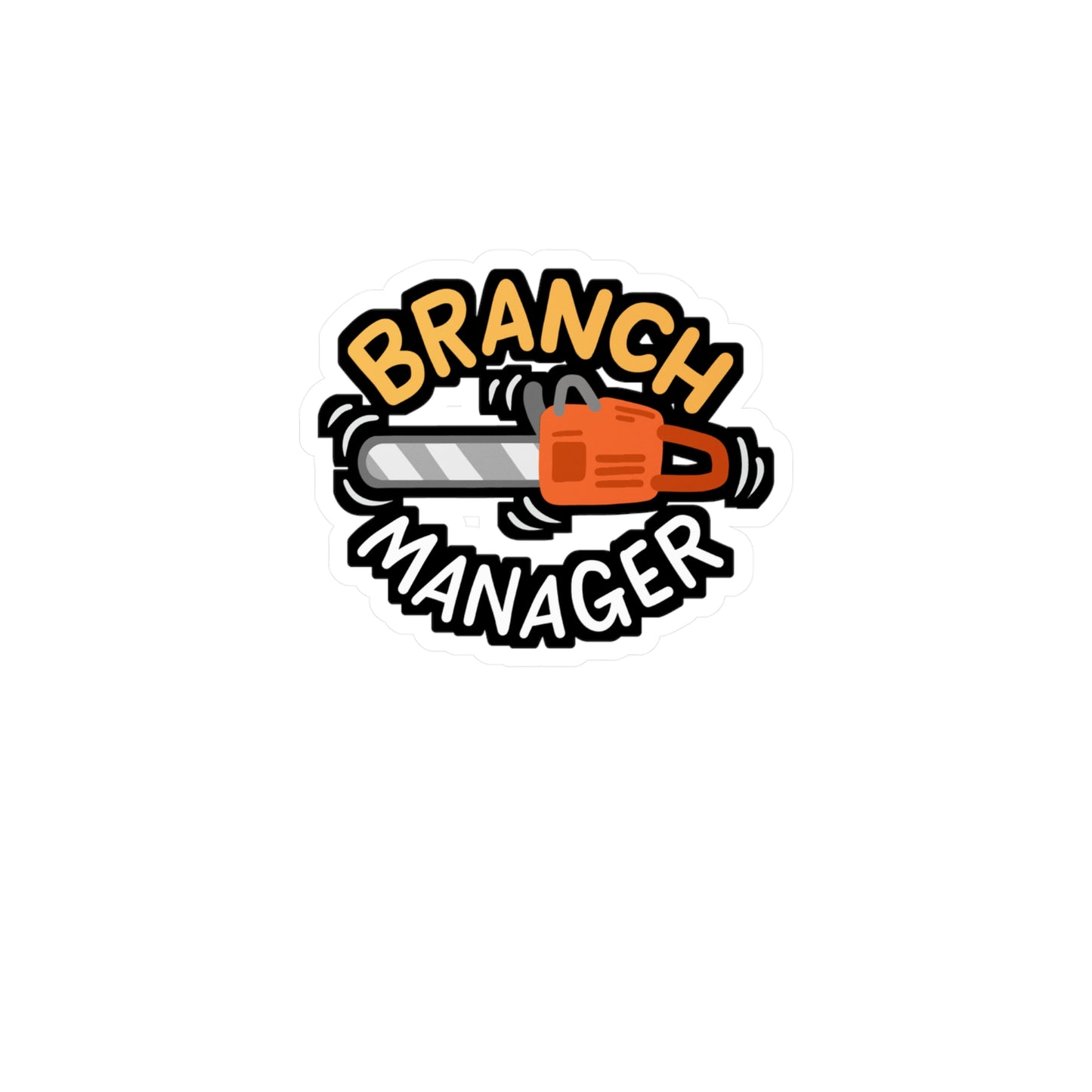 Branch Manager - Lumberjack Sticker for Laptop Sticker. Water Bottle Sticker, Vinyl Chainsaw Decal - Lumberjack Gift