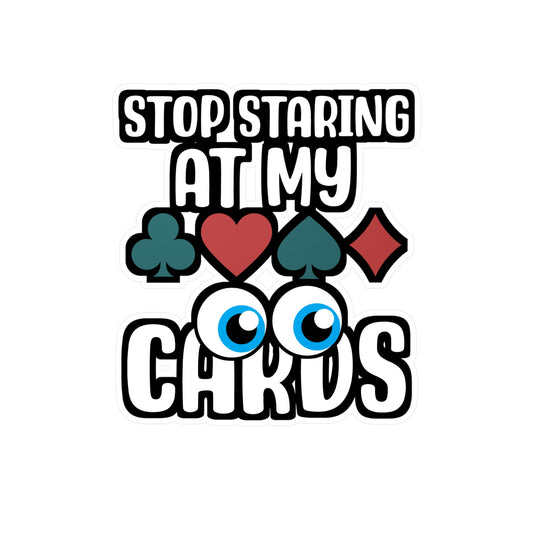 Stop Staring at my Cards.png - Poker Sticker for Laptop Sticker. Water Bottle Sticker, Vinyl Bluff Decal - Poker Gift