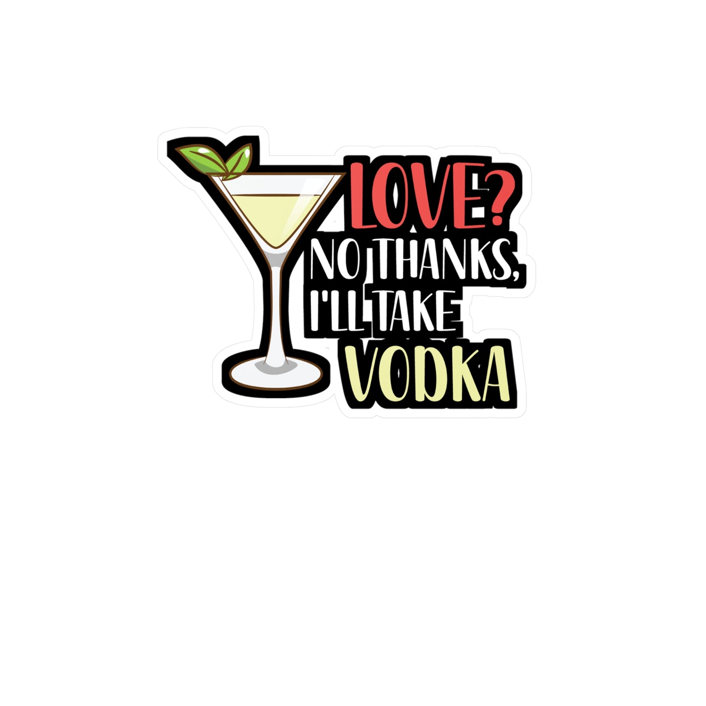 Love No Thanks I'll Take Vodka - Barkeeper Sticker for Wall, Laptop, Window, Truck, Car Barkeeper Gift Vinyl Bartender Decal Sticker