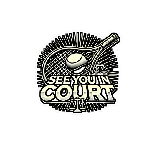 See You In Court – Tennis Vinyl Sticker for Car, Laptop, or Water Bottle | Lawyer Gift, Court Decal