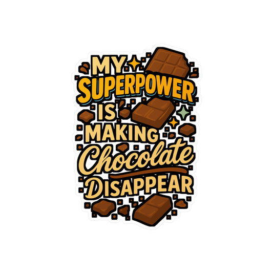 My Superpower Is Making Chocolate Disappear – Funny Chocolate Sticker for Laptop, Water Bottle or Notebook | Sweet Tooth Gift Decal