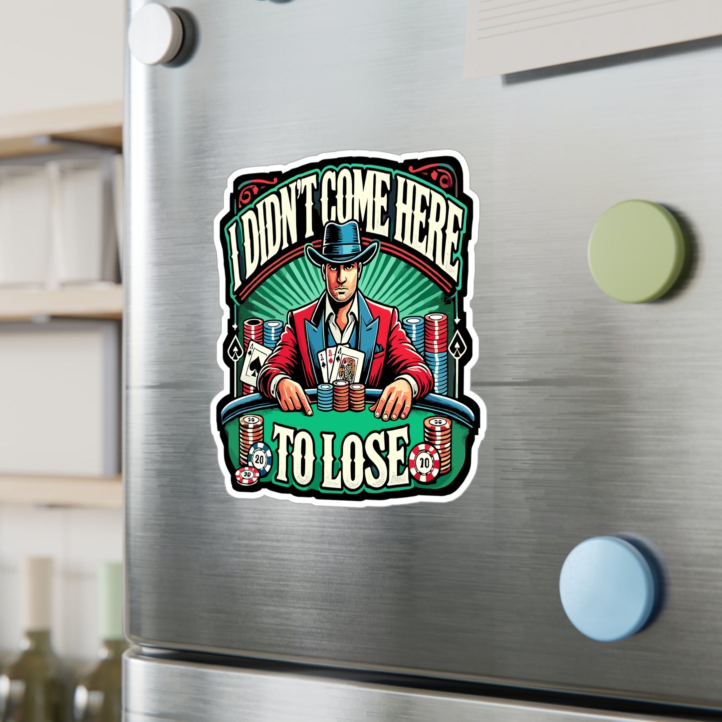 I Didn't Come Here To Lose - Poker Sticker for Laptop Sticker. Water Bottle Sticker, Vinyl Casino Decal - Poker Gift