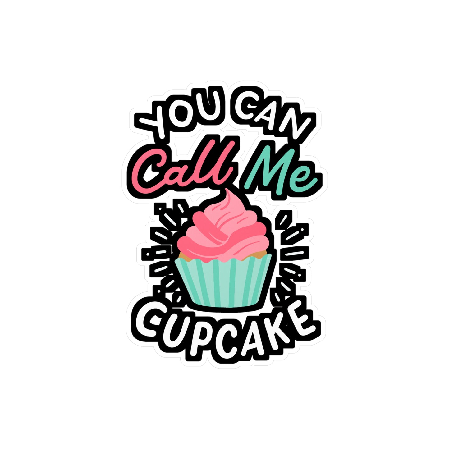 You Can Call Me Cupcake - Cupcake Sticker for Laptop Sticker. Water Bottle Sticker, Vinyl Muffin Decal - Cupcake Gift