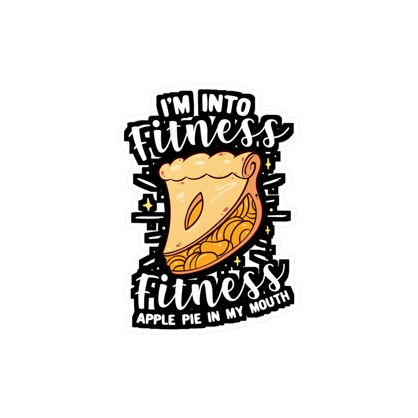 I'm Into Fitness Fitness Apple Pie In My Mouth - Apple-pie Sticker for Window Laptop Sticker. Water Bottle Sticker, Vinyl Caramel Decal - Apple-pie Gift