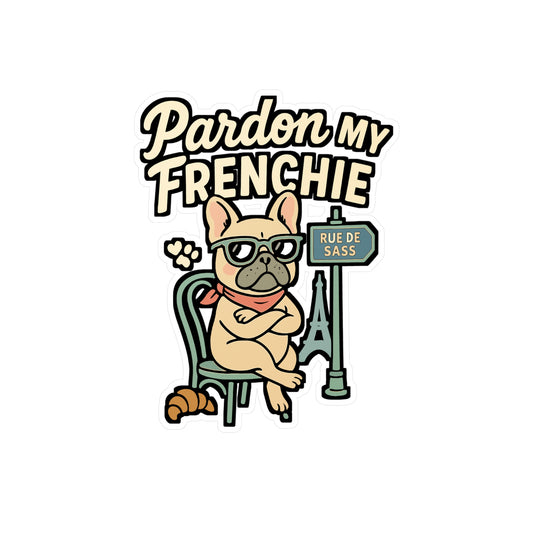 French Bulldog Sticker – "Pardon My Frenchie" Funny Decals for Laptop, Water Bottle, Pets, Vinyl Dog Decor, Waterproof Frenchie Gift