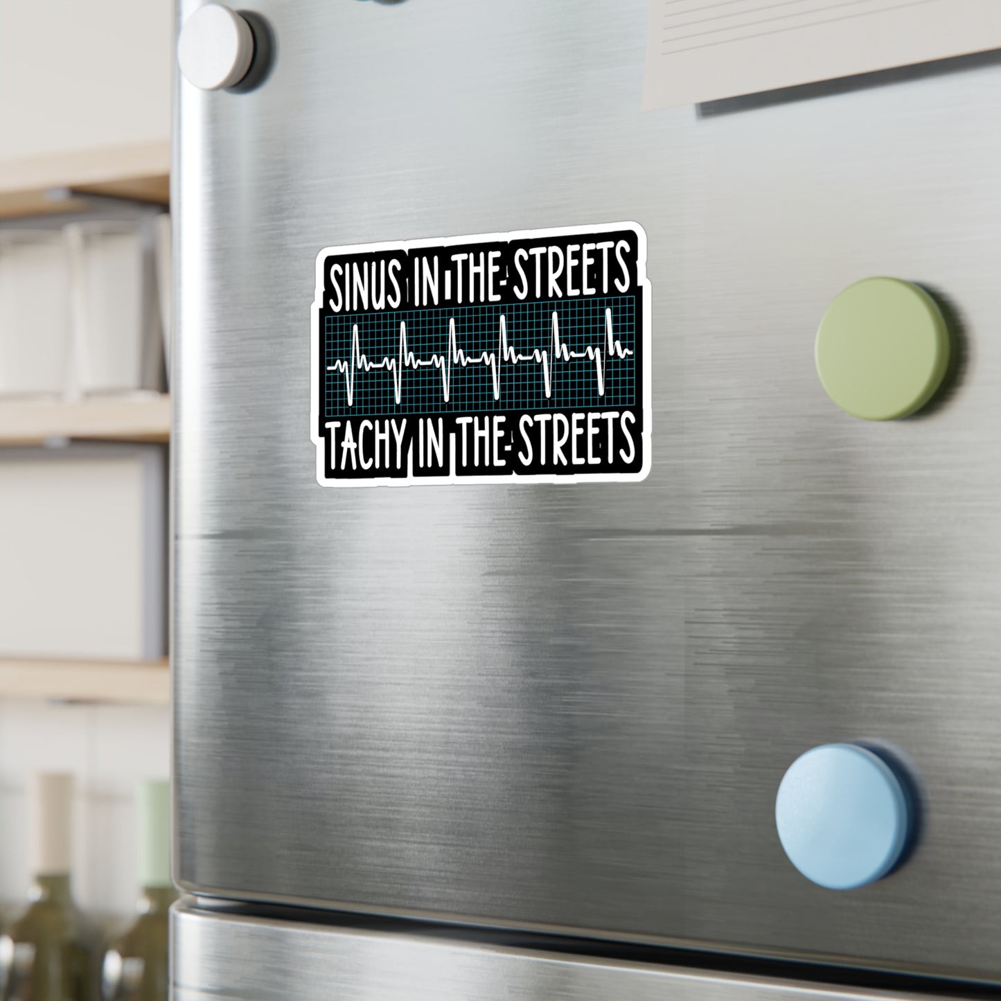 Sinus in the Streets Tachy In The Sheets - Nurse Sticker for Laptop Sticker. Water Bottle Sticker, Vinyl Sinus Decal - Nurse Gift