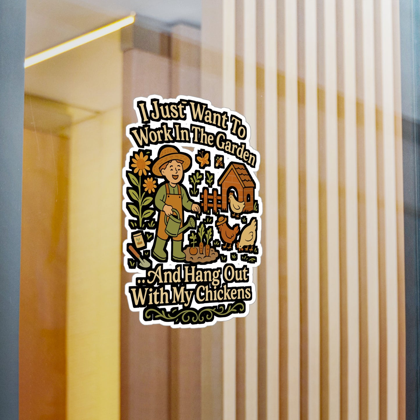 I Just Want To Work In The Garden And Hang Out With My Chickens - Gardening Sticker for Laptops, Water Bottles - Gift for Gardeners, Chicken Lovers