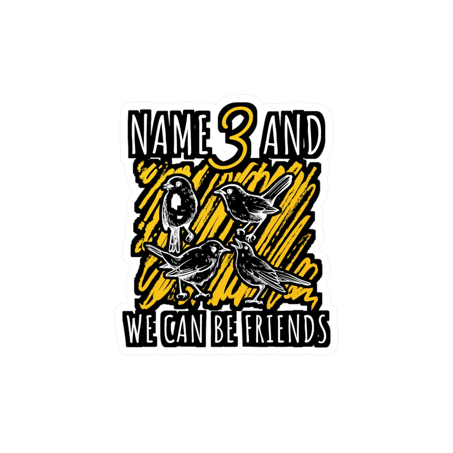 Name 3 and We Can Be Friends | Birdwatcher Sticker | Binocular Decals | Bird nerd Laptop Sticker | Birdwatcher Gift | Binocular Gift