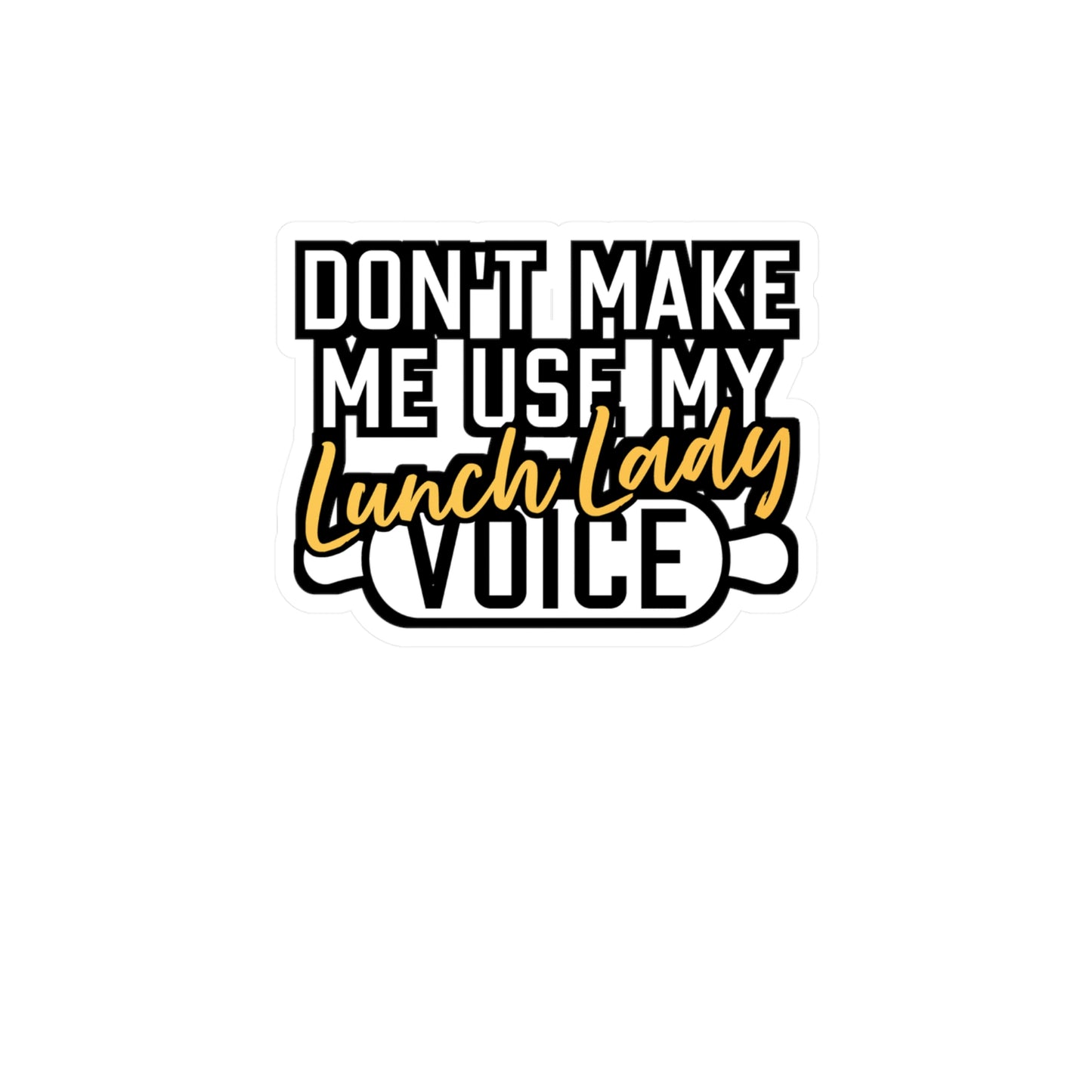 Don't Make Me Use My Lunch Lady Voice | Lunch lady Sticker | Lunch Decals | School Laptop Sticker | Lunch lady Gift | Lunch Gift