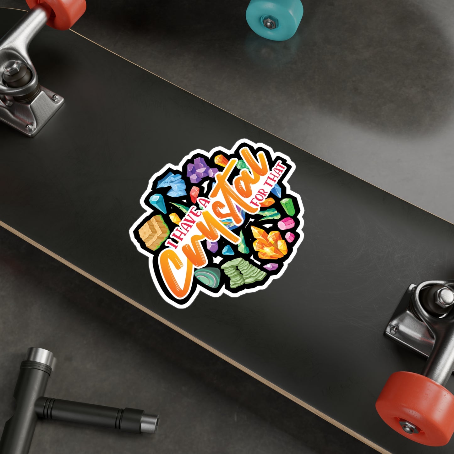 I Have A Crystal For That - Crystals Sticker for Laptop Sticker. Water Bottle Sticker, Vinyl Gemstones Decal - Crystals Gift