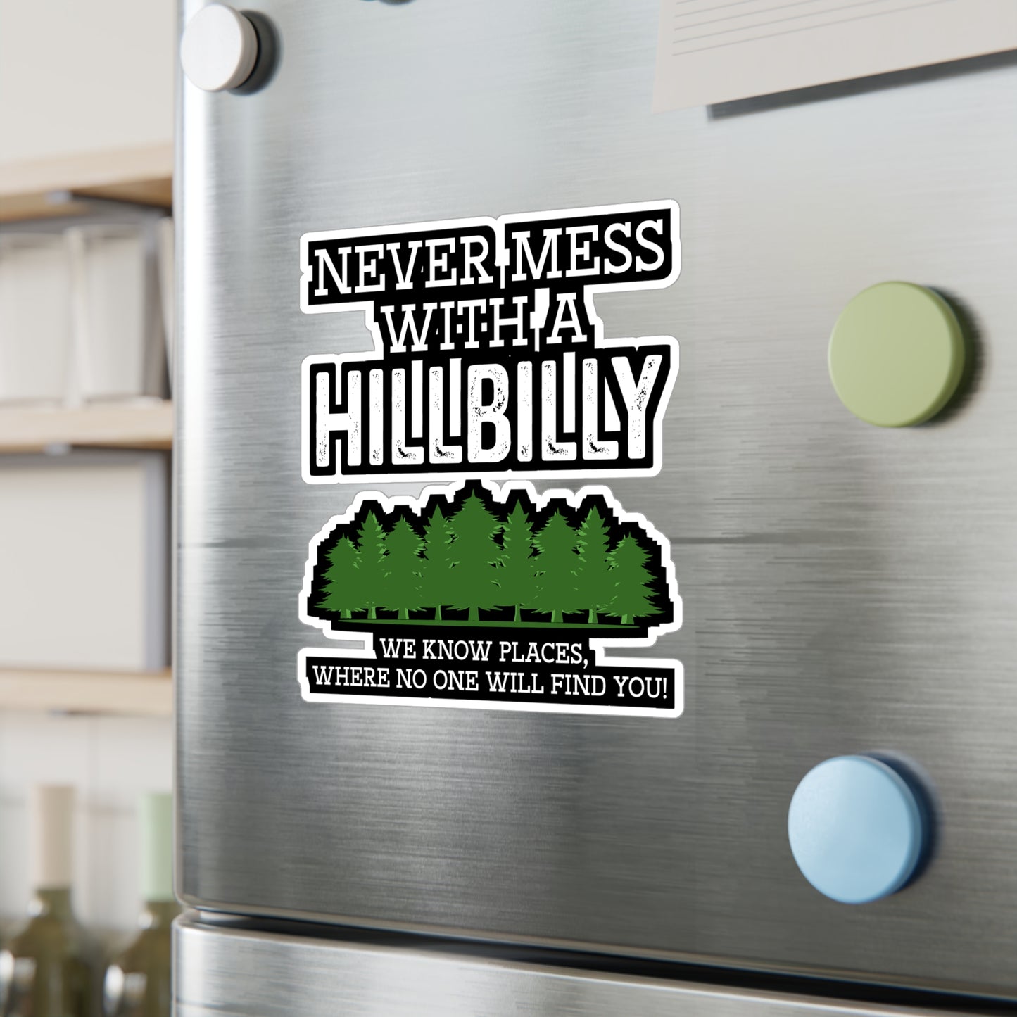 Never Mess with a Hillbilly - Hillybilly Sticker for Wall, Laptop, Window, Truck, Car Hillybilly Gift Vinyl Redneck Decal Sticker