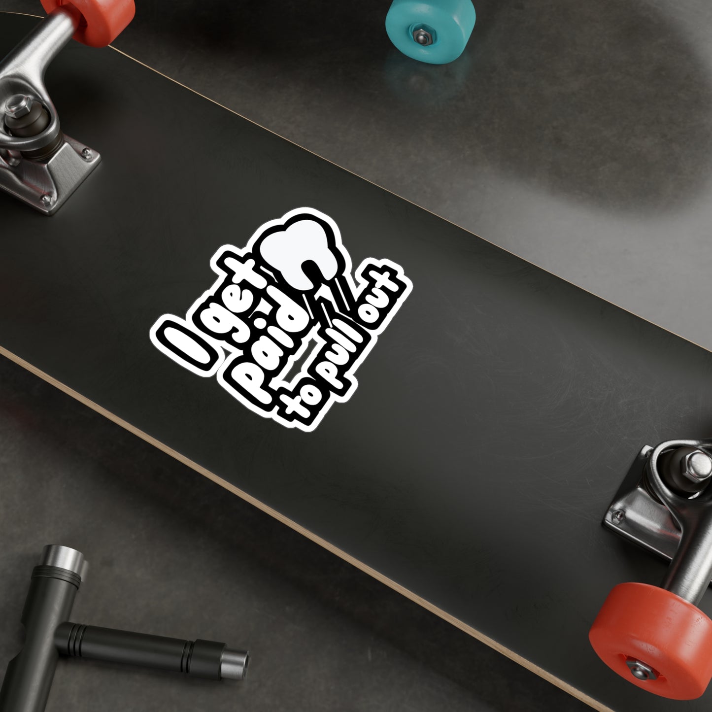 I get paid to pull out - Dental assistant Sticker for Wall, Laptop, Window, Truck, Car Dental assistant Gift Vinyl Dental assistant Decal Sticker