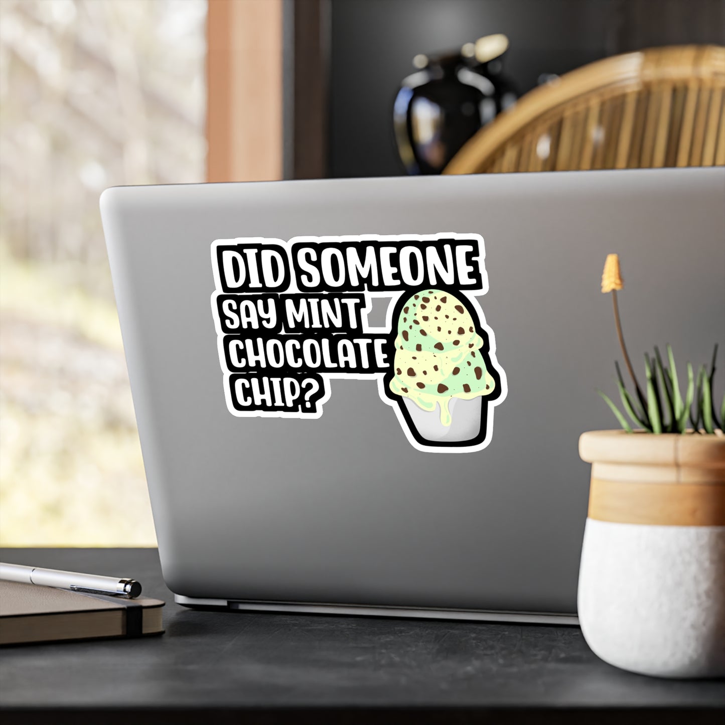 Did Someone Say Mint Chocolate Chip | Icecream Sticker | Mint Decals | Chocolate Laptop Sticker | Icecream Gift | Mint Gift