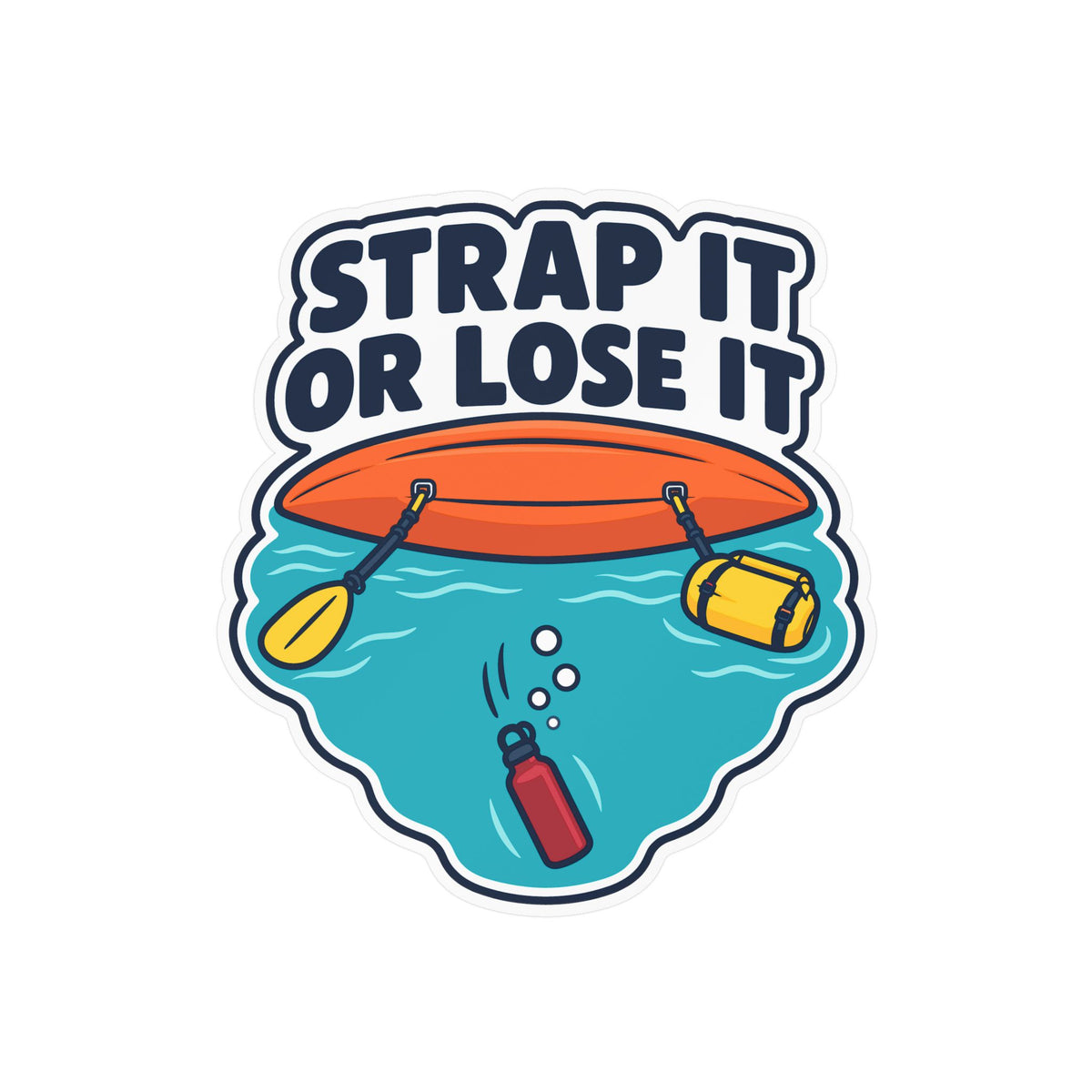Kayak Sticker - Strap It or Lose It Decals for Kayaking and Rowing Fans, Laptop or Water Bottle