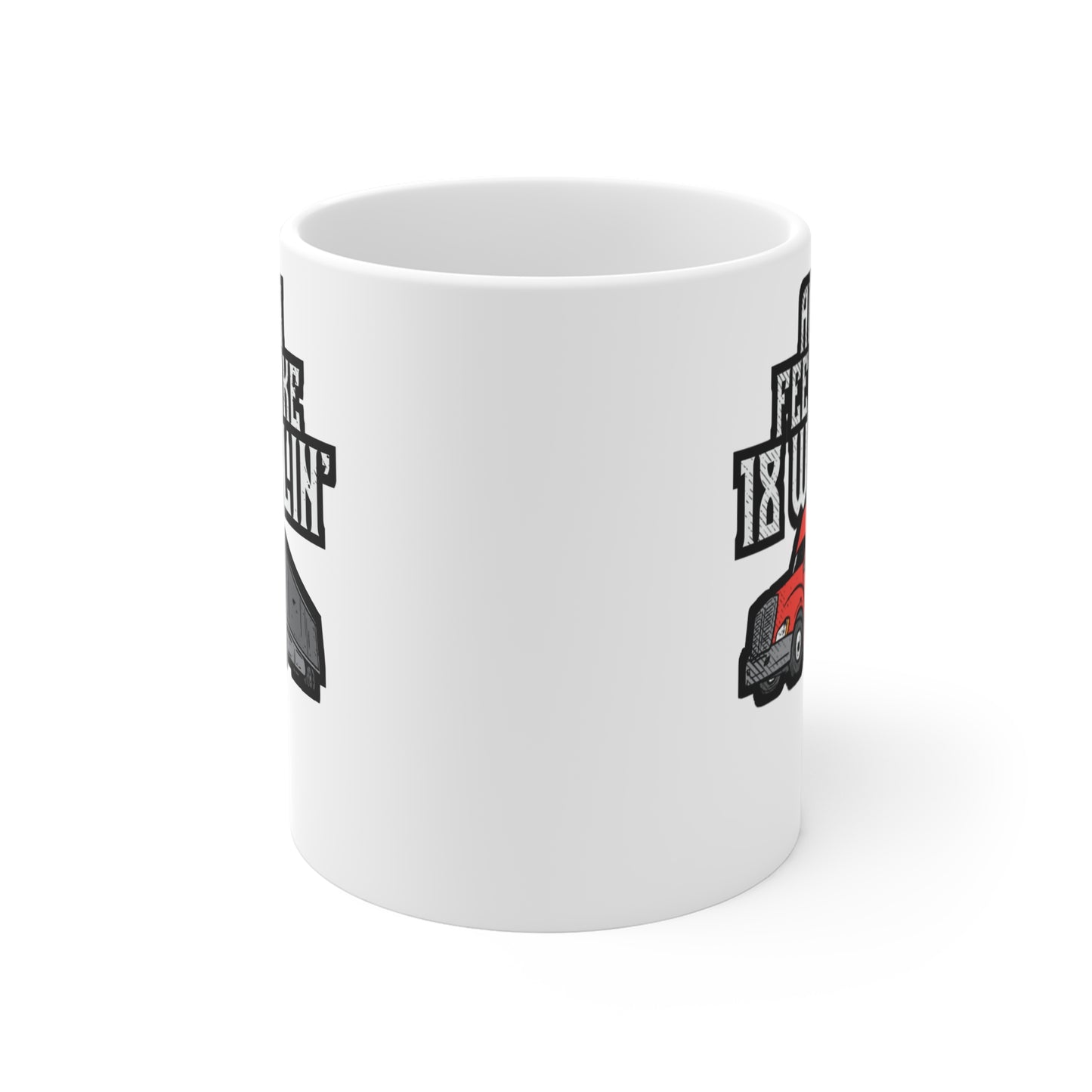 Ain't No Feelin' Like 18 Wheelin' Trucking - Truck Mug for Coffee 11oz. Truck Cup, White ceramic, Manual-transmission Mug - Truck Gift