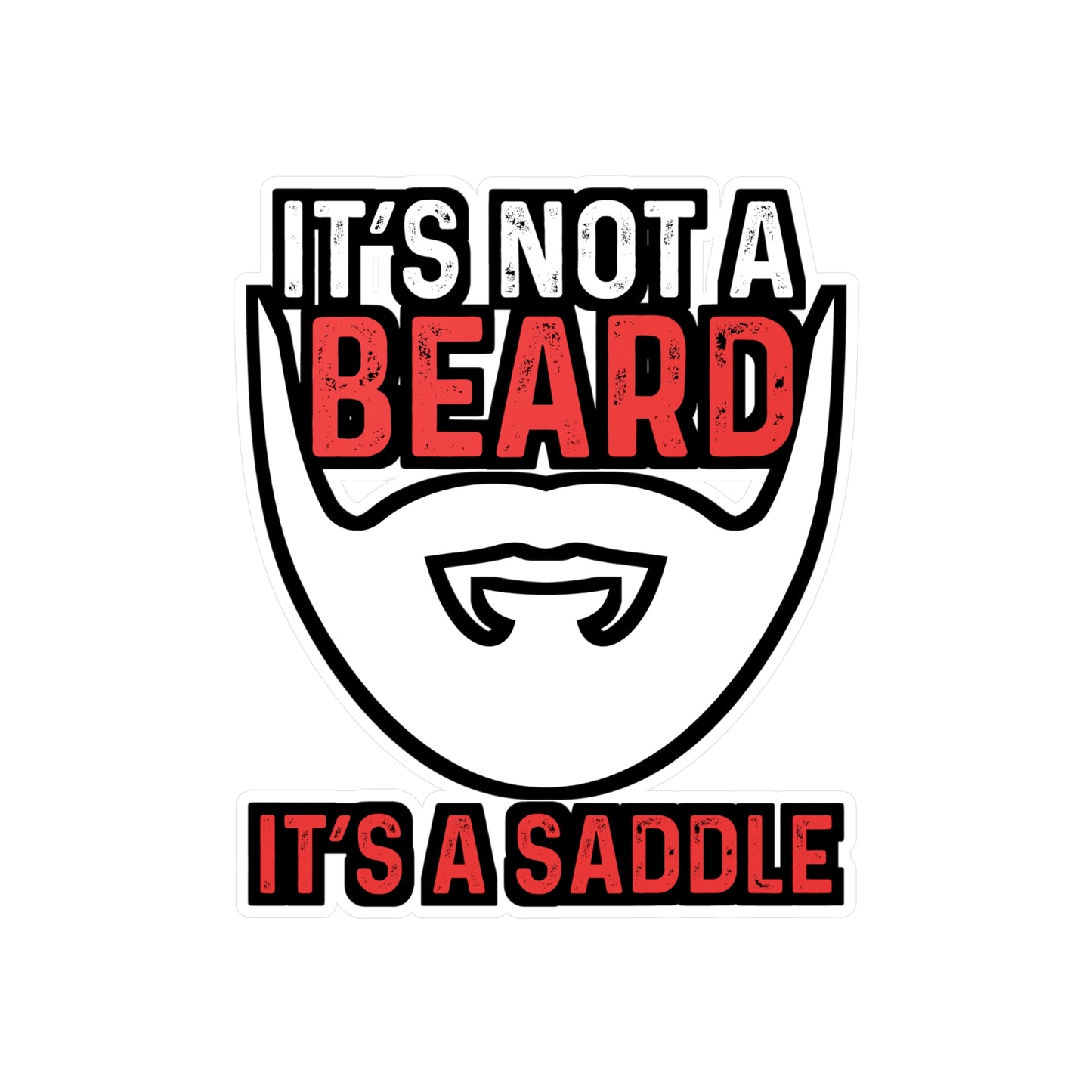 It's Not A Beard It's A Saddle - Beard Sticker for Car Laptop Sticker. Water Bottle Sticker, Vinyl Bearded Decal - Beard Gift