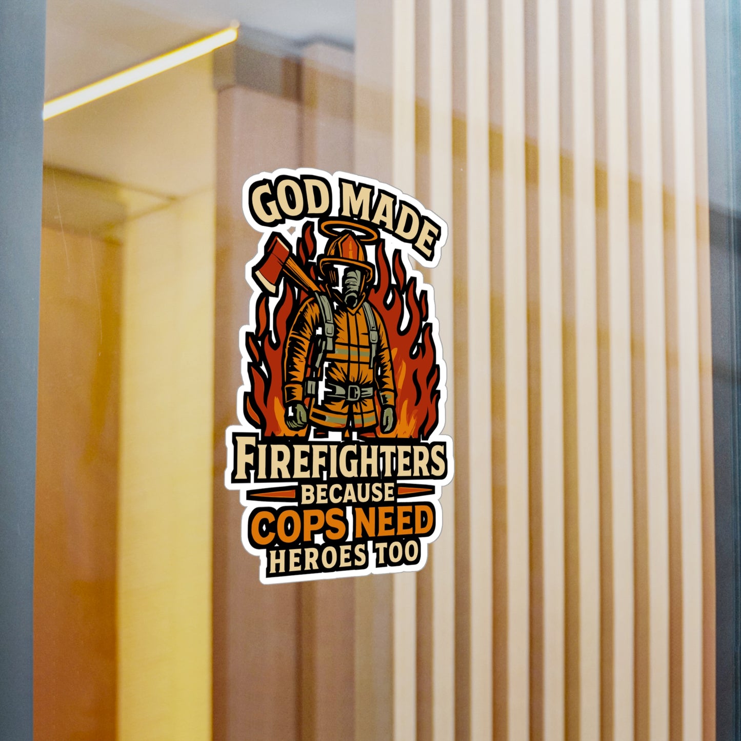 God Made Firefighters Because Cops Need Heroes Too - Firefighter Sticker - Perfect for Laptop, Water Bottle, Gift for Fireman