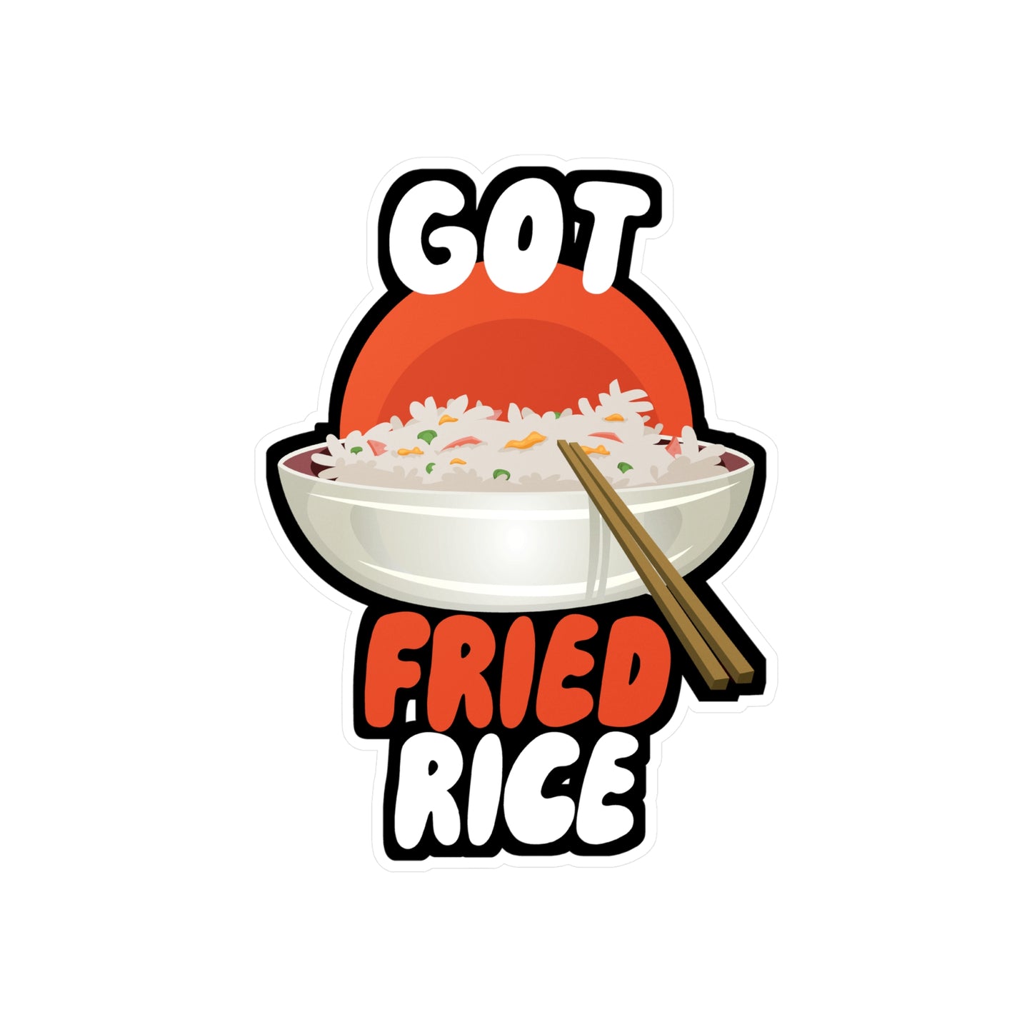 Got Fried Rice - Asian Sticker for Wall, Laptop, Window, Truck, Car Asian Gift Vinyl Japanese Decal Sticker