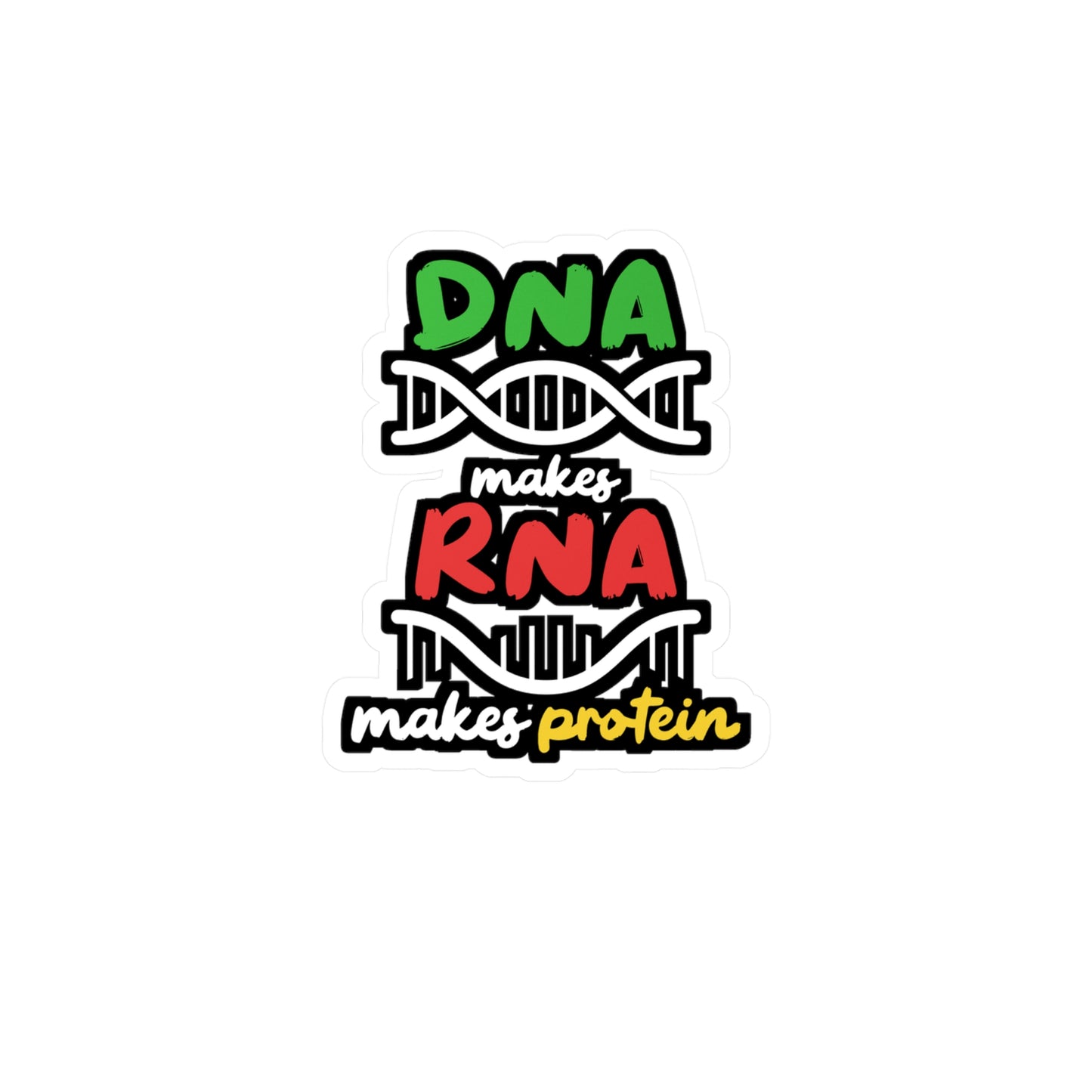 DNA Makes RNA Makes Protein - Biology Sticker for Laptop Sticker. Water Bottle Sticker, Vinyl Physicist Decal - Biology Gift