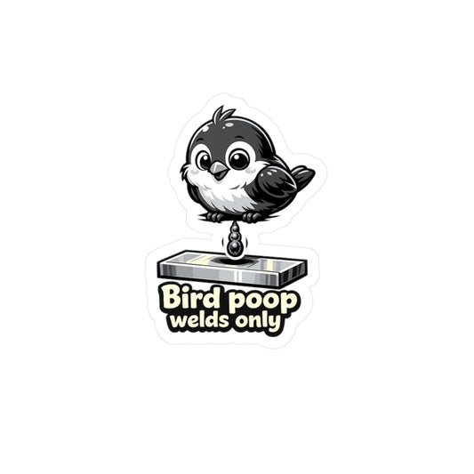 Welder Sticker "Bird poop welds only" Funny Welding Decals for Fabricator, Arc Welding Humor, Waterproof Vinyl for Laptop, Water Bottle