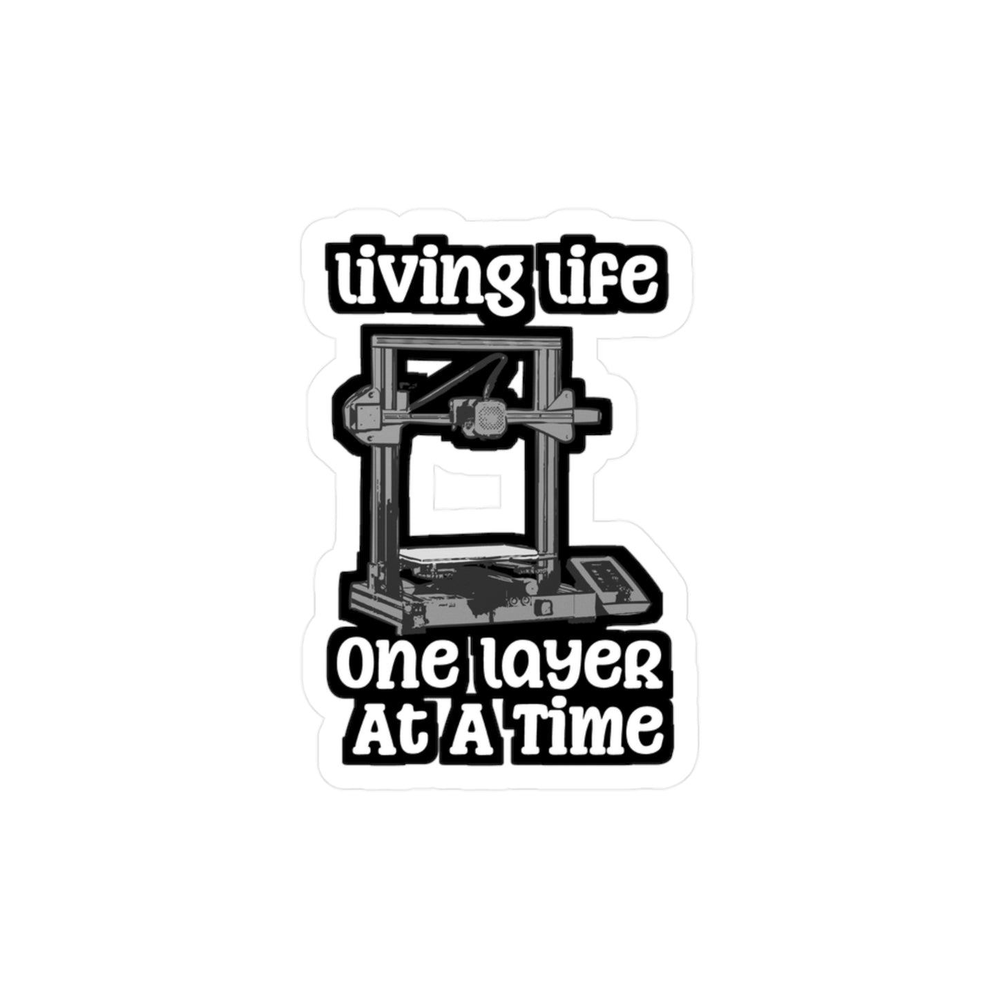 One Layer At A Time 3D Printing - 3d-printing Sticker for Laptop Sticker. Water Bottle Sticker, Vinyl Cnc-machinist Decal - 3d-printing Gift