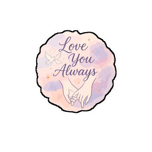 Love You Always - Romantic Art Sticker for Laptop, Water Bottle - Gift for Couples, Friends, Anniversary