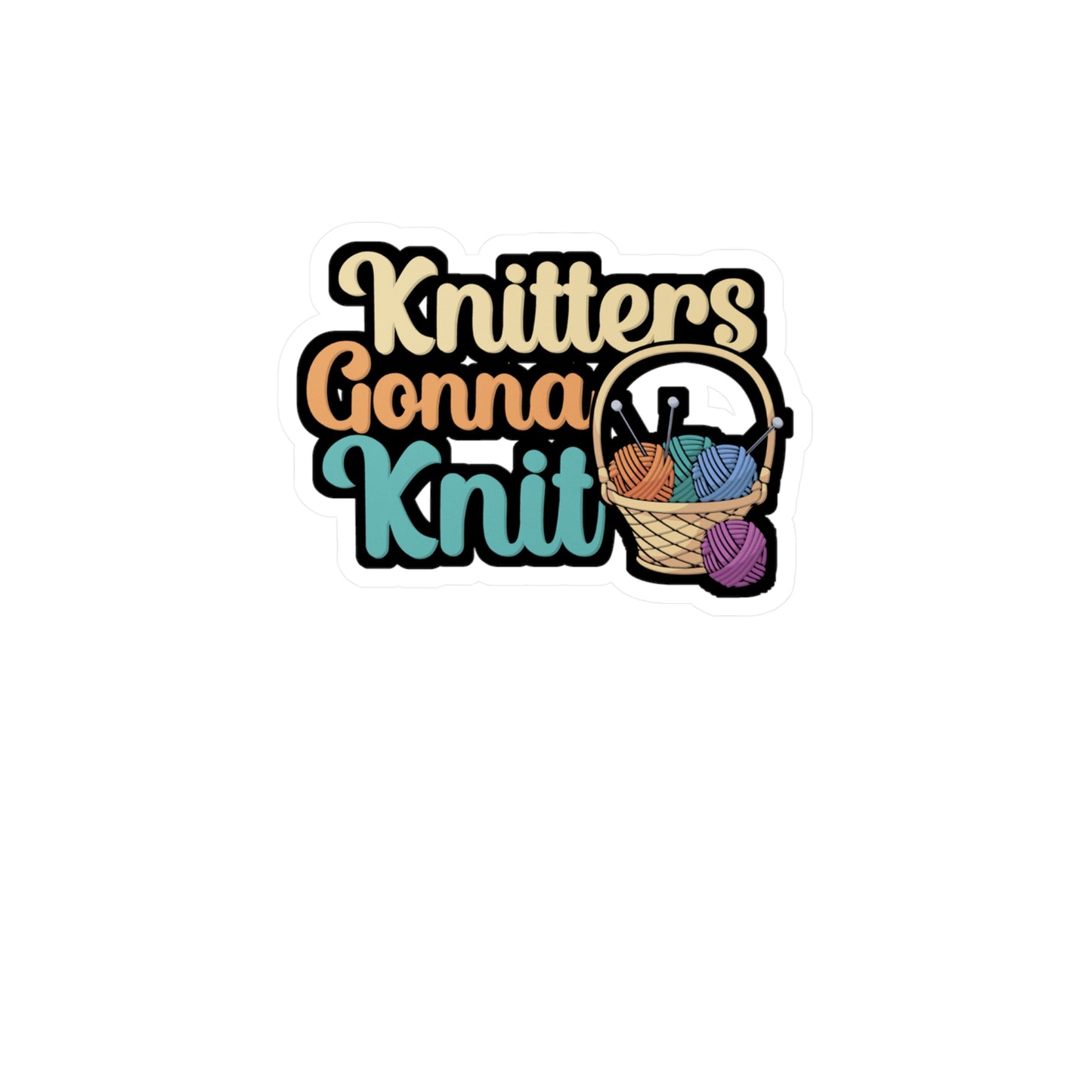 Knitters gonna knit - Crocheting Sticker for Wall, Laptop, Window, Truck, Car Crocheting Gift Vinyl Crocheter Decal Sticker