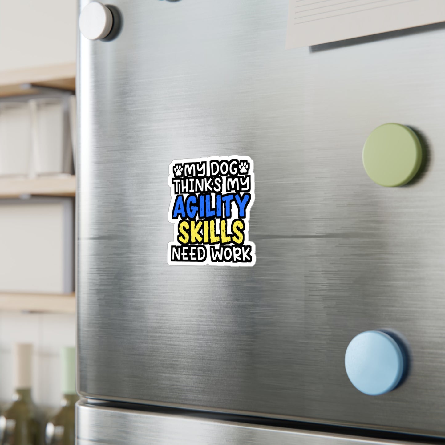 My Dog Thinks My Agility Skills Need Work | Dog-trainer Sticker | Agility Decals | Dog-trainer Gift