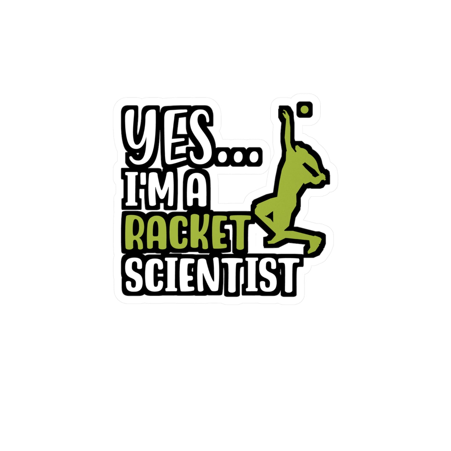 Yes I'm A Racket Scientist - Tennis Sticker for Wall, Laptop, Window, Truck, Car Tennis Gift Vinyl Love Decal Sticker