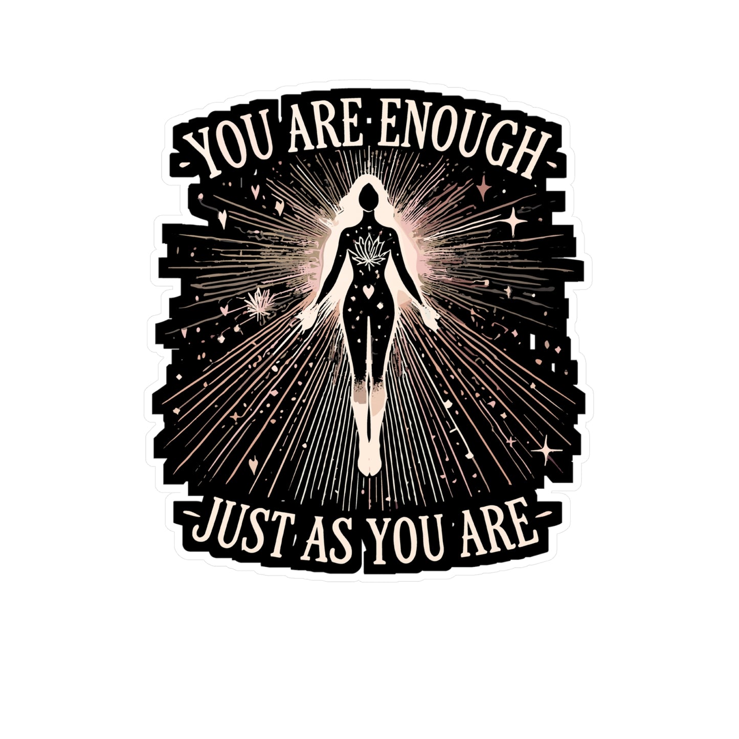 You Are Enough, Just As You Are - Self-love Sticker for Laptop Sticker. Water Bottle Sticker, Vinyl Confidence Decal - Self-love Gift