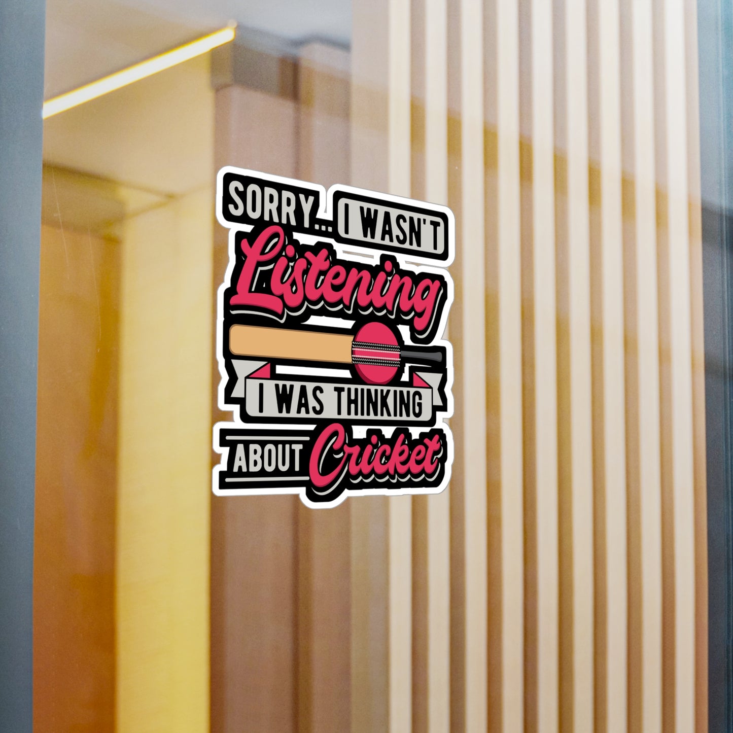 Sorry... I Wasn't Listening I Was Thinking About Cricket - Cricket Sticker for Laptop Sticker. Water Bottle Sticker, Vinyl Bat Decal - Cricket Gift
