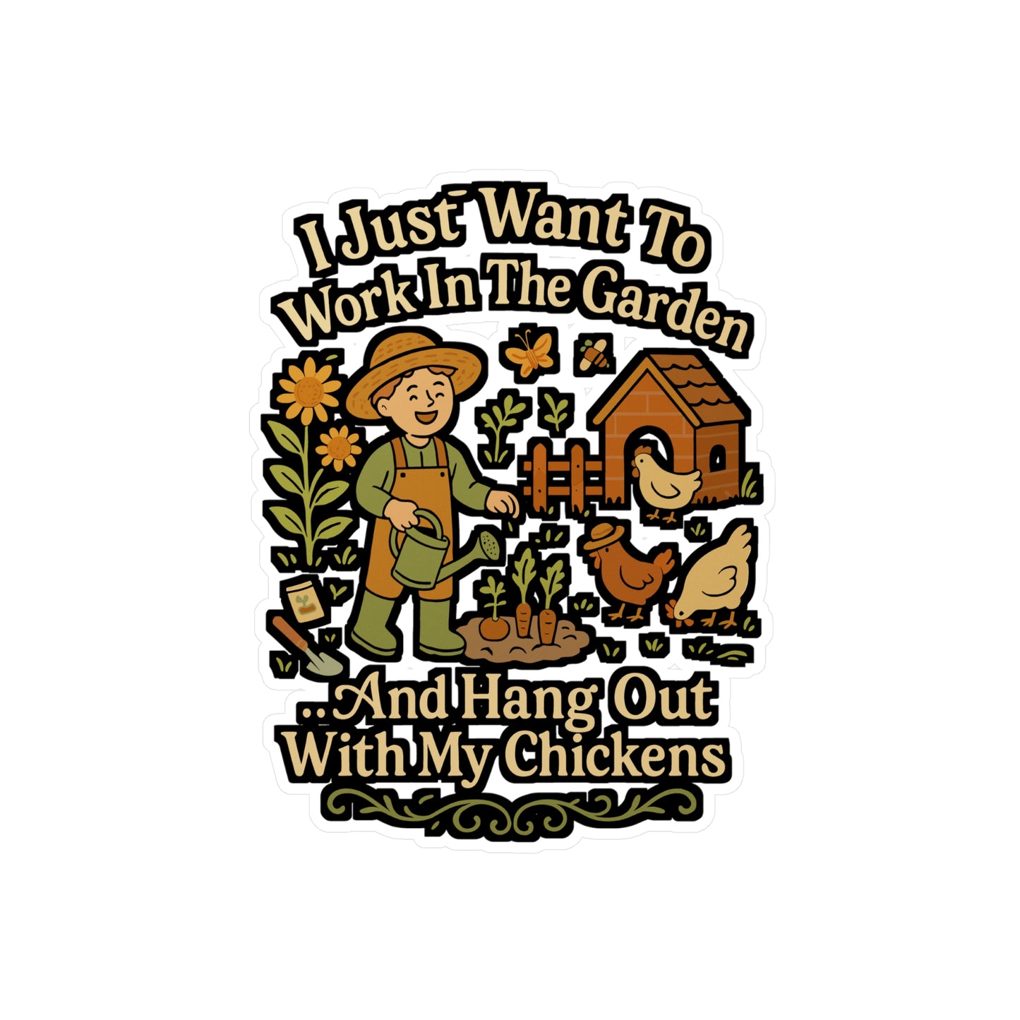 I Just Want To Work In The Garden And Hang Out With My Chickens - Gardening Sticker for Laptops, Water Bottles - Gift for Gardeners, Chicken Lovers