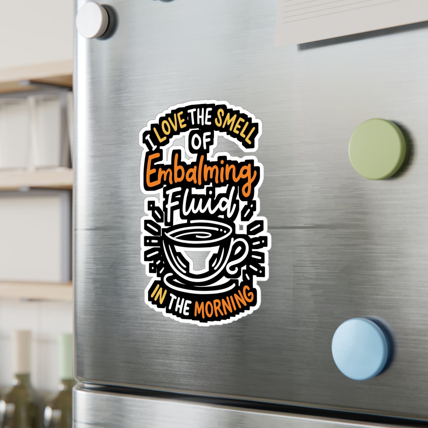 I Love The Smell Of Embalming Fluid In The Morning - Funeral-director Sticker for Laptop Sticker. Water Bottle Sticker, Vinyl Last-responder Decal - Funeral-director Gift