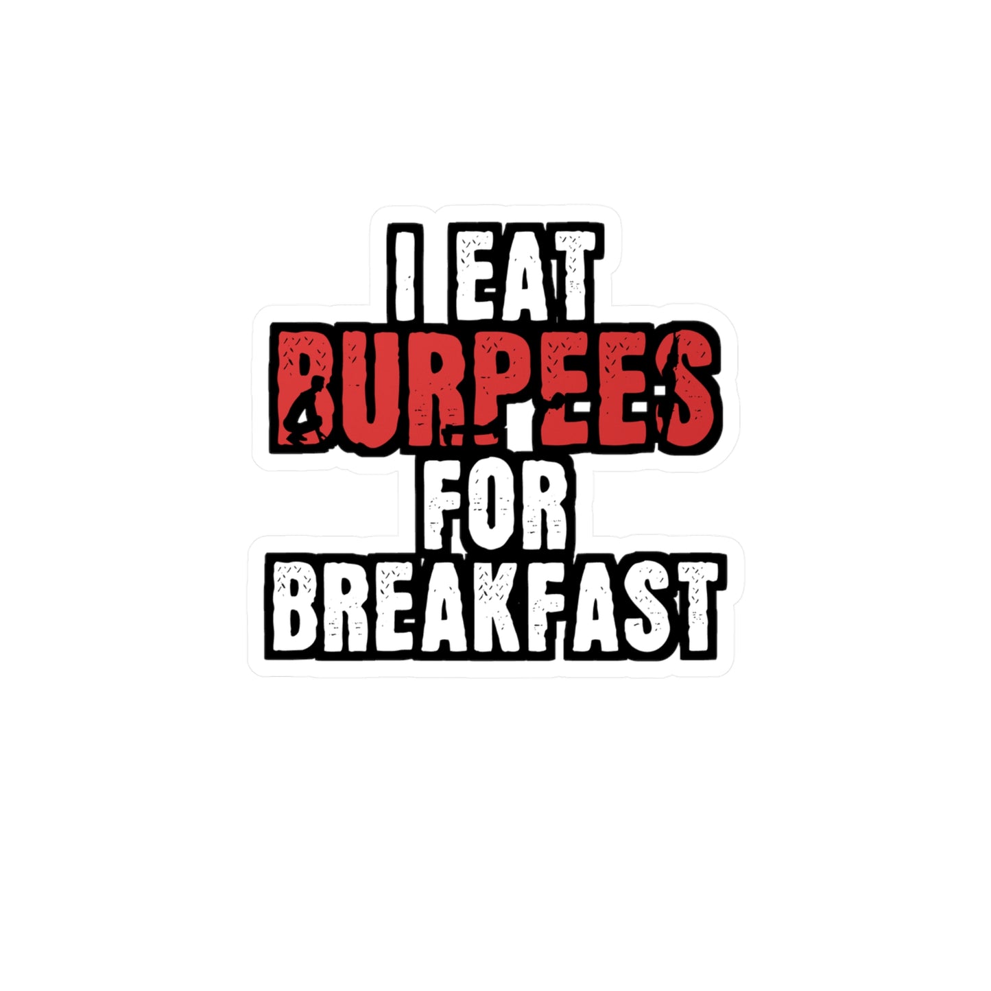 I Eat Burpees For Breakfast - Burpees Sticker for Laptop Sticker. Water Bottle Sticker, Vinyl Mucsle Decal - Burpees Gift
