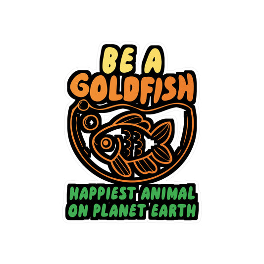 Be A Goldfish | Goldfish Sticker | Aquarist Decals | Aquascaping Laptop Sticker | Goldfish Gift | Aquarist Gift