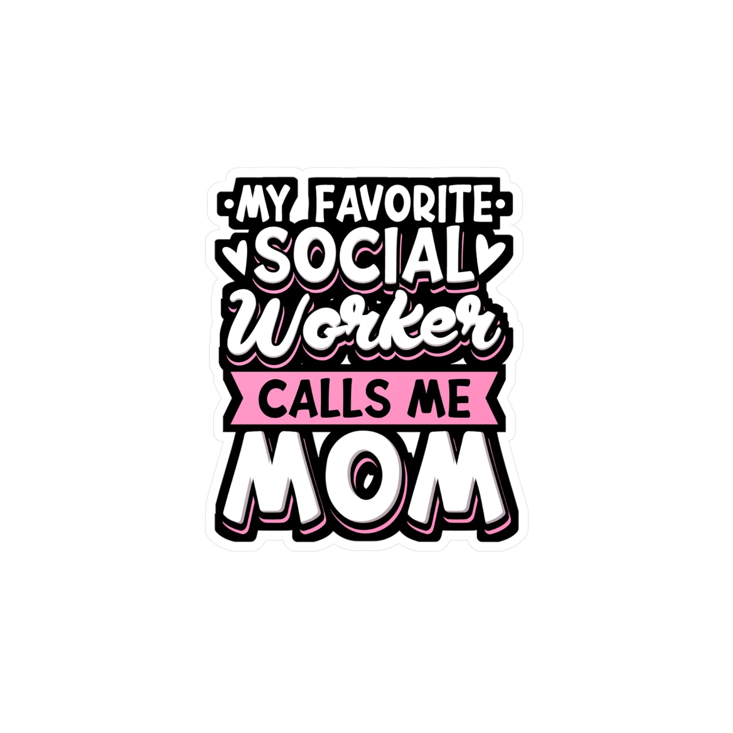 My Favorite Social Worker Calls Me Mom - Social-worker Sticker for Laptop Sticker. Water Bottle Sticker, Vinyl Volunteer Decal - Social-worker Gift