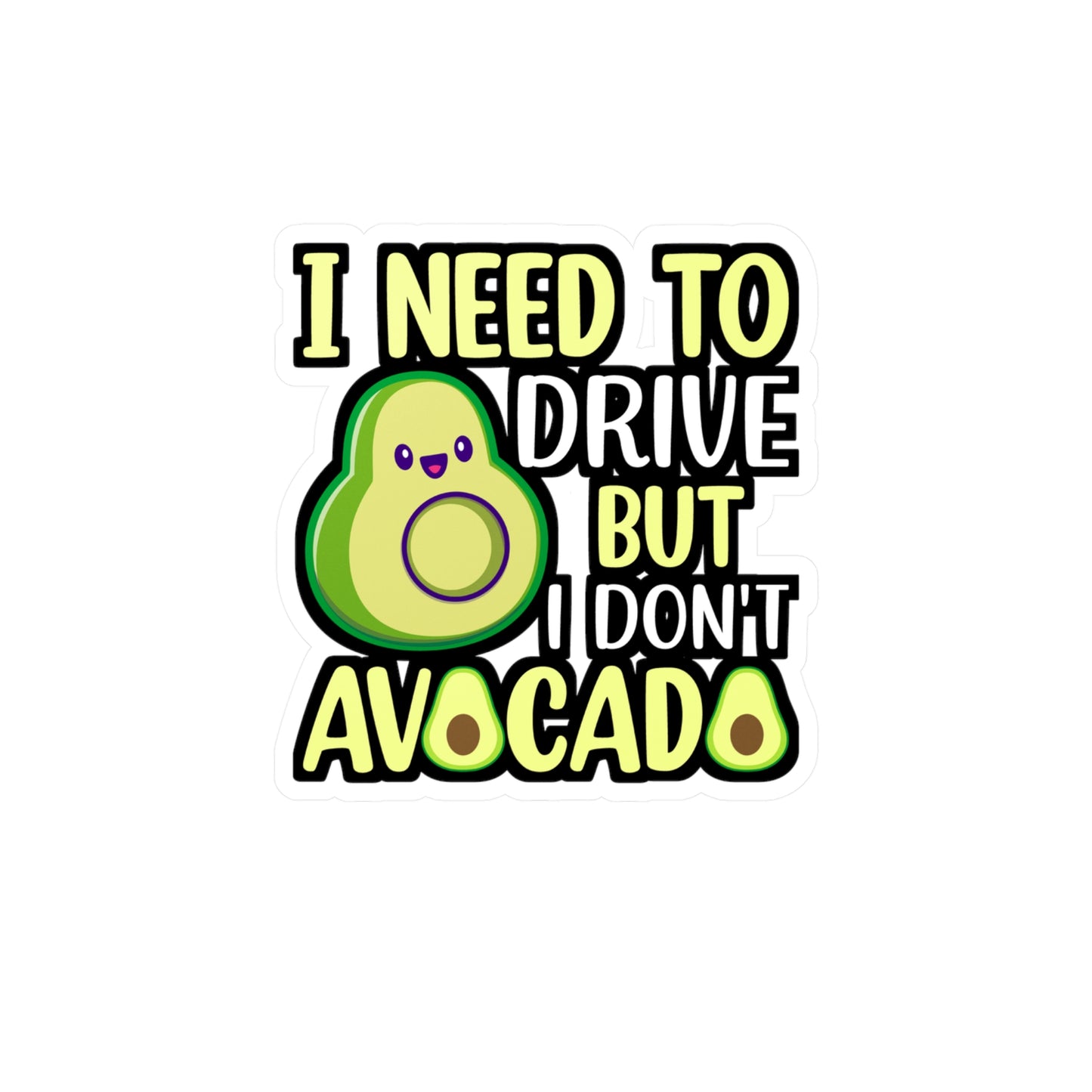 I need to drive but I don t avocado - Plant-based Sticker for Laptop Sticker. Water Bottle Sticker, Vinyl Vegan Decal - Plant-based Gift