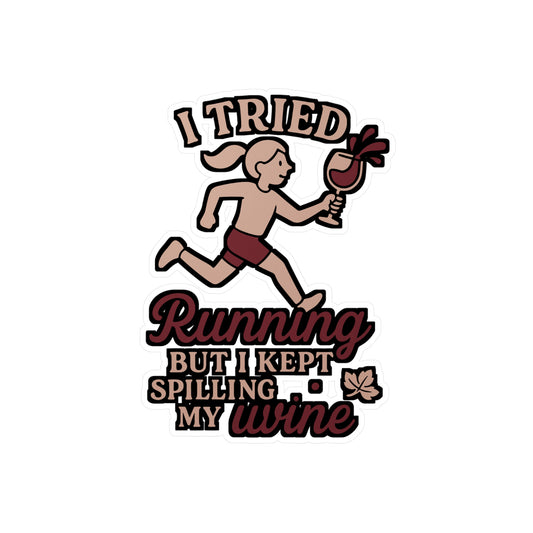 I Tried Running But I Kept Spilling My Wine – Funny Sticker for Laptop, Water Bottle & More | Gift for Drink Lovers