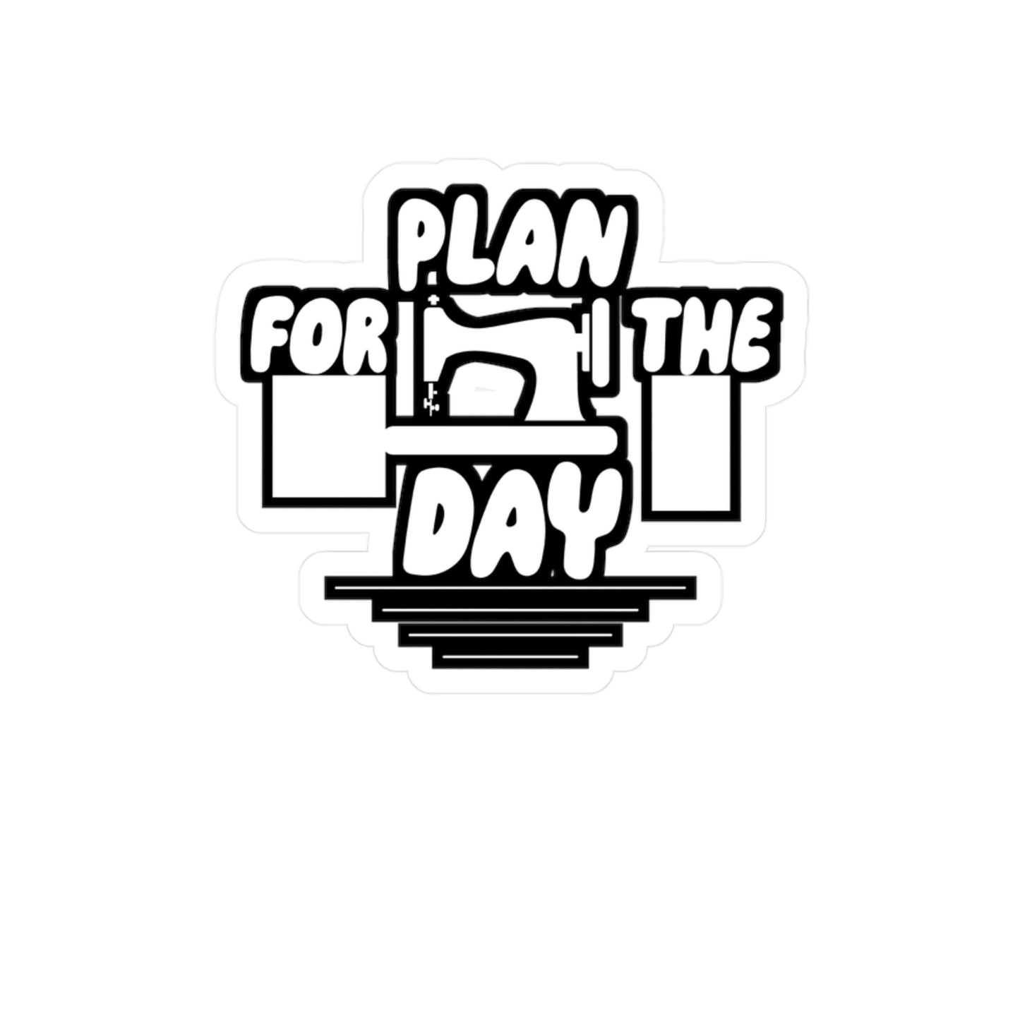 Plan for the Day - Sewing Sticker for Wall, Laptop, Window, Truck, Car Sewing Gift Vinyl Sew Decal Sticker