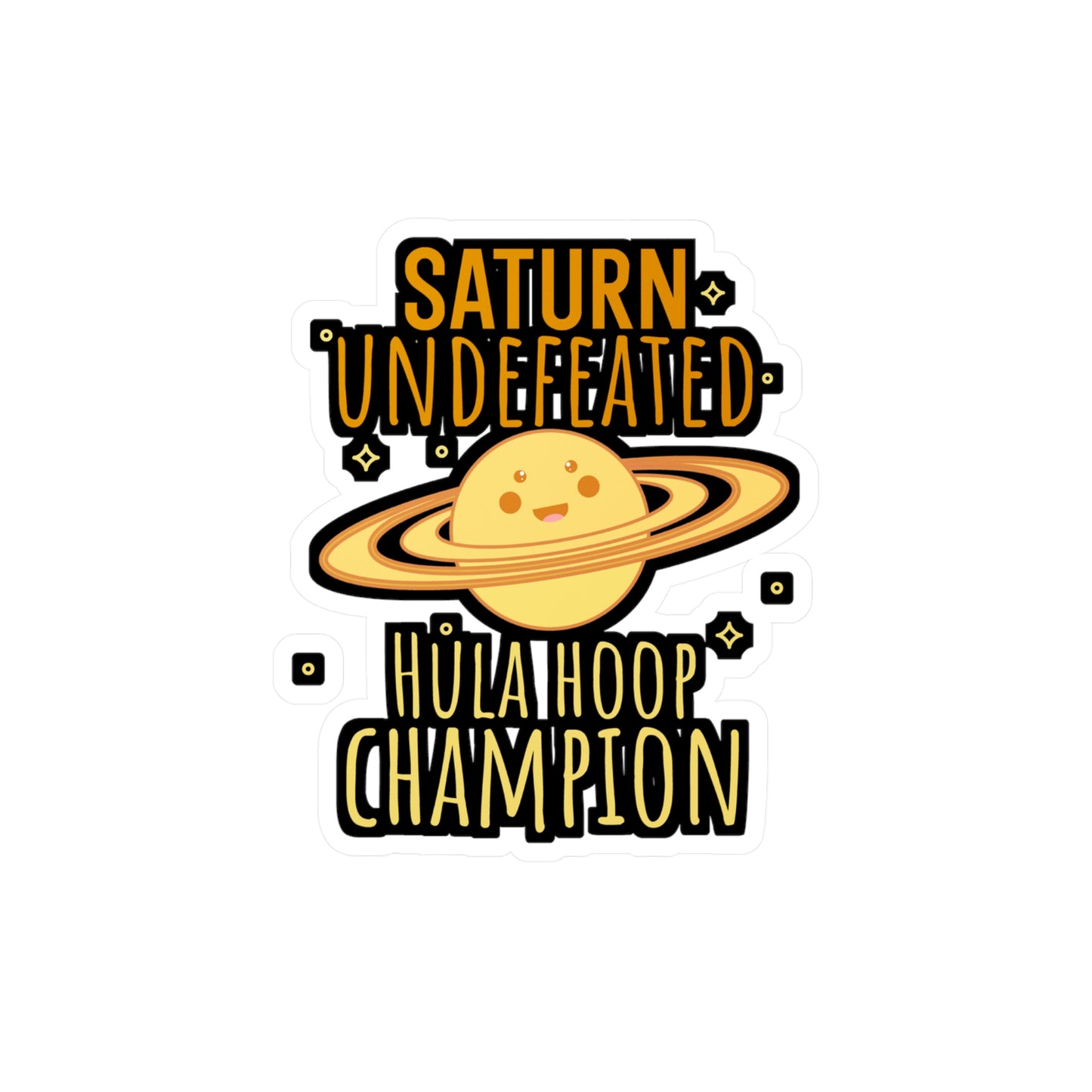 Saturn Undefeated Hula Hoop Champion - Astronaut Sticker for Wall, Laptop, Window, Truck, Car Astronaut Gift Vinyl Asteroid Decal Sticker