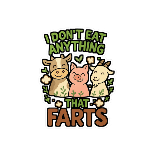 I Don't Eat Anything That Farts - Vegan Sticker for Laptop, Water Bottle - Funny Gift for Vegans, Animal Lovers
