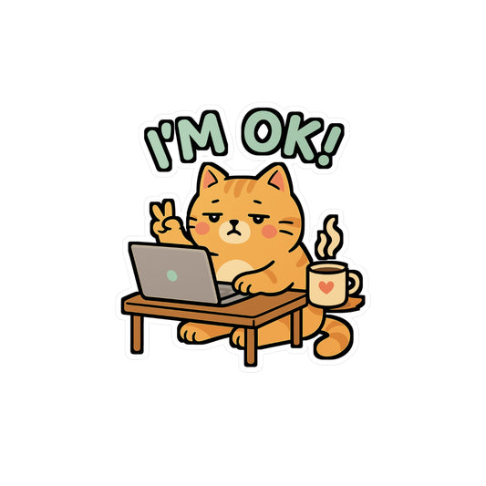Cat Sticker – "I'm Ok" Cute Burnout Exhaustion Decals for Laptop, Water Bottle – Overwhelmed Cat Vinyl, Waterproof, Funny Gift