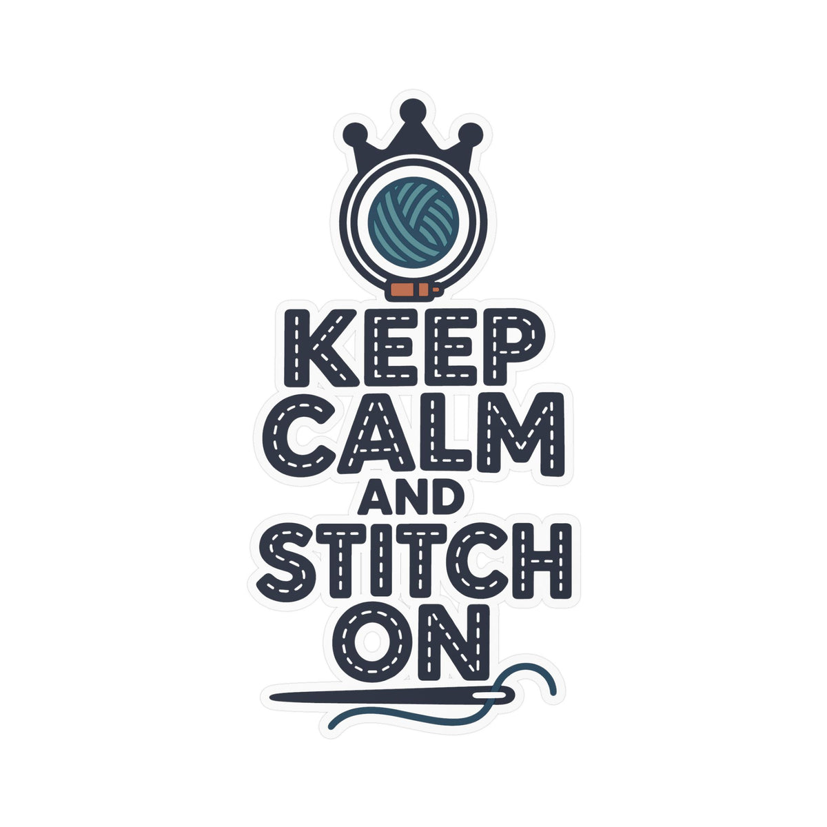 Embroidery Sticker - Keep Calm And Stitch On - Needlework Decals for Crafting and Stitching Fans, Laptop or Water Bottle